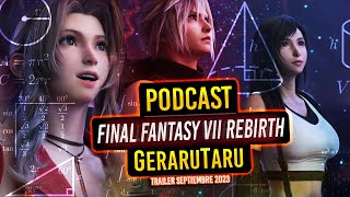 Hablo 3 HORAS con GeraruTaru de Final Fantasy VII Rebirth: Más LOCURAS y TEORÍAS sin parar - PODCAST