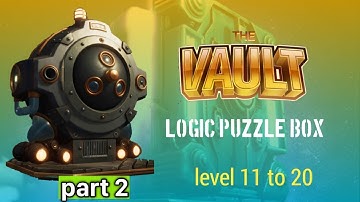 the vault : logic puzzle box solution. gameplay Level 11 to 20
