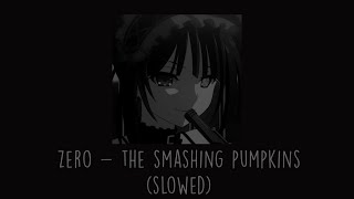 The Smashing Pumpkins - Zero (Slowed)