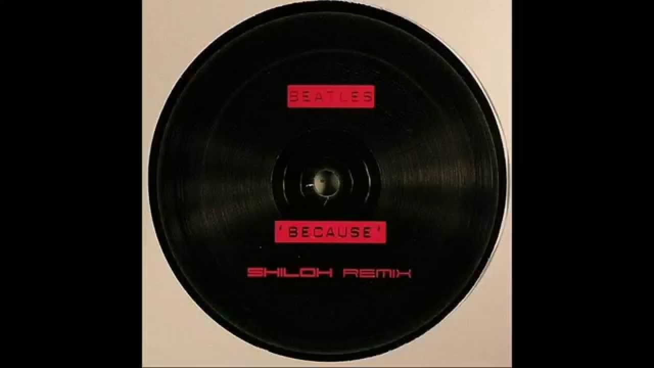 Beatles ‎– Because (Shiloh Remix)
