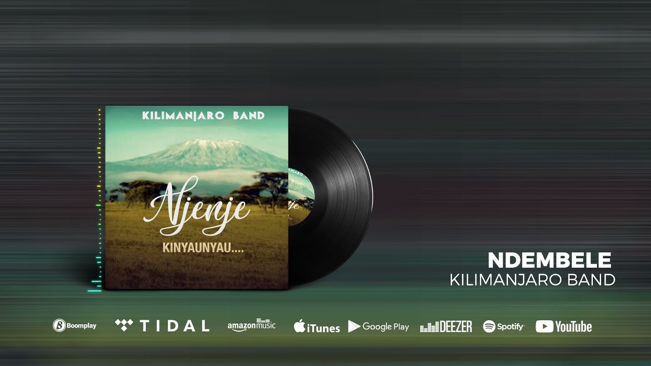 Kilimanjaro Band   Ndembele Official Audio