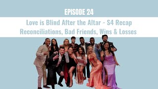 24 Love Is Blind After The Altar S4 Recap - Reconciliations Bad Friends Wins Losses
