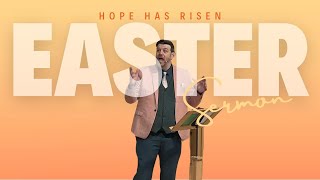 Easter 2024 Sermon - Hope Has Risen