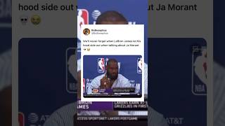 LeBron James let his hood side out when mentioning Ja Morant