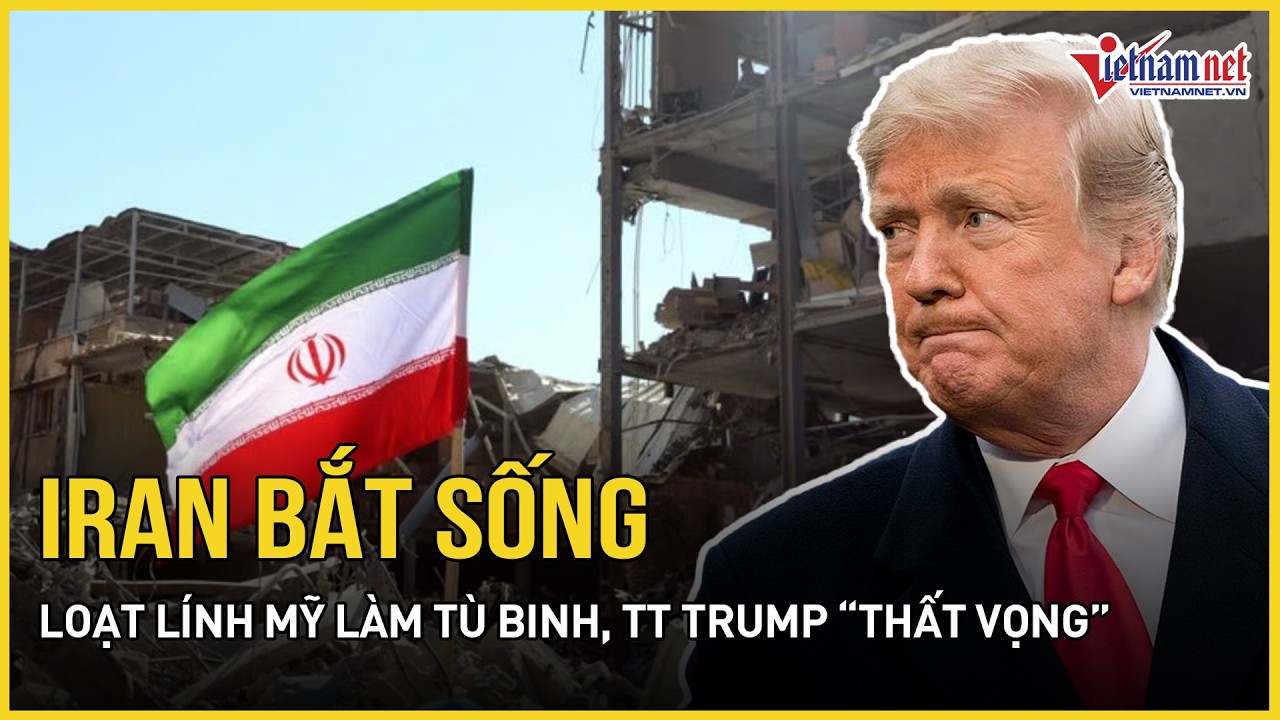 NÓNG: Iran bắt sống loạt lính Mỹ làm tù binh, TT Trump “thất vọng”, Israel thề “đuổi cùng giết tận”