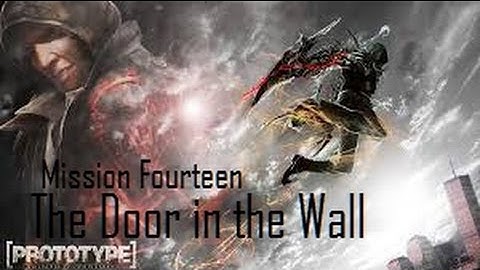 Prototype Walkthrough Full Mission Fourteen: The Door in the Wall Let