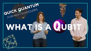 Quick Quantum: For High Schoolers – What is a Qubit?
