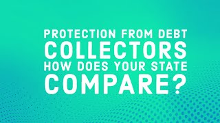 Protection from debt collectors  How does your state compare?