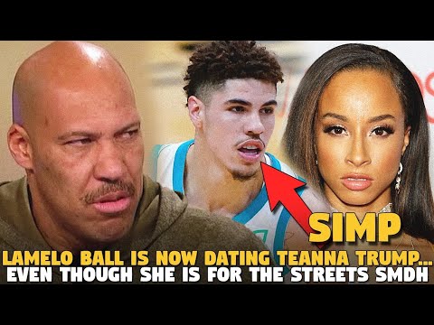 Lamelo Ball Is Now Dating Teanna Trump...EVEN THOUGH SHE IS FOR THE STREETS SMDH