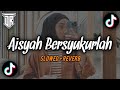 DJ AISYAH BERSYUKURLAH JEDAG JEDUG (Slowed Reverb) VIRAL TIKTOK