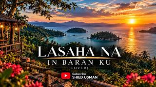 LASAHA NA IN BARAN KU (COVER) ❤️ | Tausug Love Song | SHIED USMAN @ShiedMusicVlog
