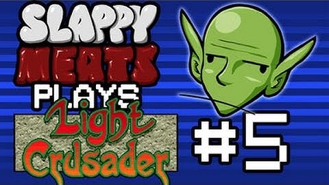 Slappy Plays Light Crusader Part 05: Seems Legit