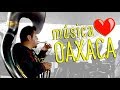 ¡Y se armó LA BANDA en Oaxaca! ¡MÚSICA!