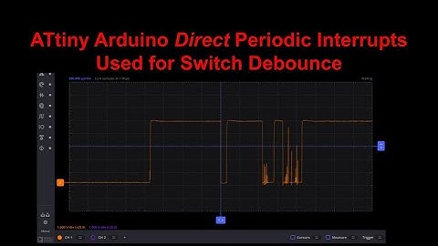 ATtiny Direct Interrupts Performance and Use for Switch Debouncing