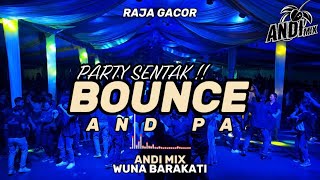 PARTY SENTAK🔥DJ BOUNCE & PA TERBARU 2026🔥(BASSGANGGA) ANDI MIX
