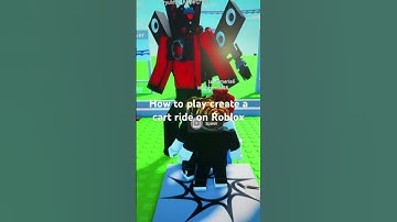 How to play create a cart ride on Roblox