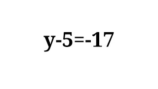 Solve y-5=-17