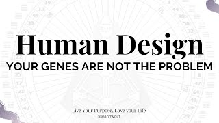 Human Design - Genetic Code and Epigenetics