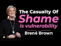 The Hidden Link Between Shame And Vulnerability Brenebrown Shame Vulnerability Courage 