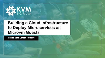 [2020] Building Cloud Infrastructure to Deploy Microservices as Microvm Guests by Matias Vara Larsen
