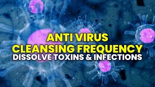 Anti Virus Cleansing Frequency: Immune System Booster, Binaural Beats - Dissolve Toxins & Infections screenshot 5