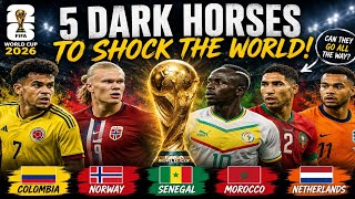 The 2026 FIFA World Cup Dark Horses — Five Teams That Could Shock the World