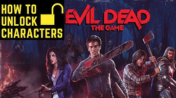How To Unlock All Characters In Evil Dead: The Game