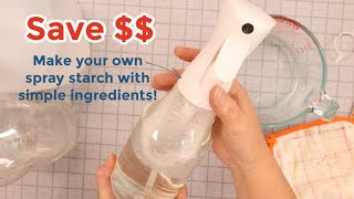 Make Your Own Spray Starch for Quilting - save money!
