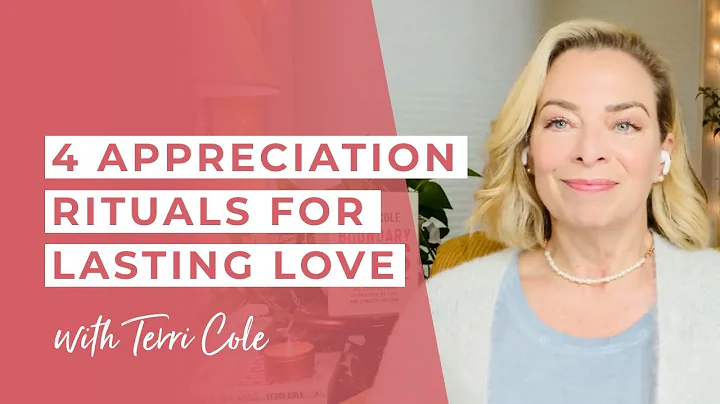 4 Appreciation Rituals for Lasting Love - Terri Cole