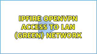 IPfire OpenVPN access to LAN (Green) network