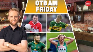 Kerry vs Derry w/ Russell & Bradley, Louise Shanahan, Tailteann Cup Preview & Brian Dowling | OTB AM screenshot 4