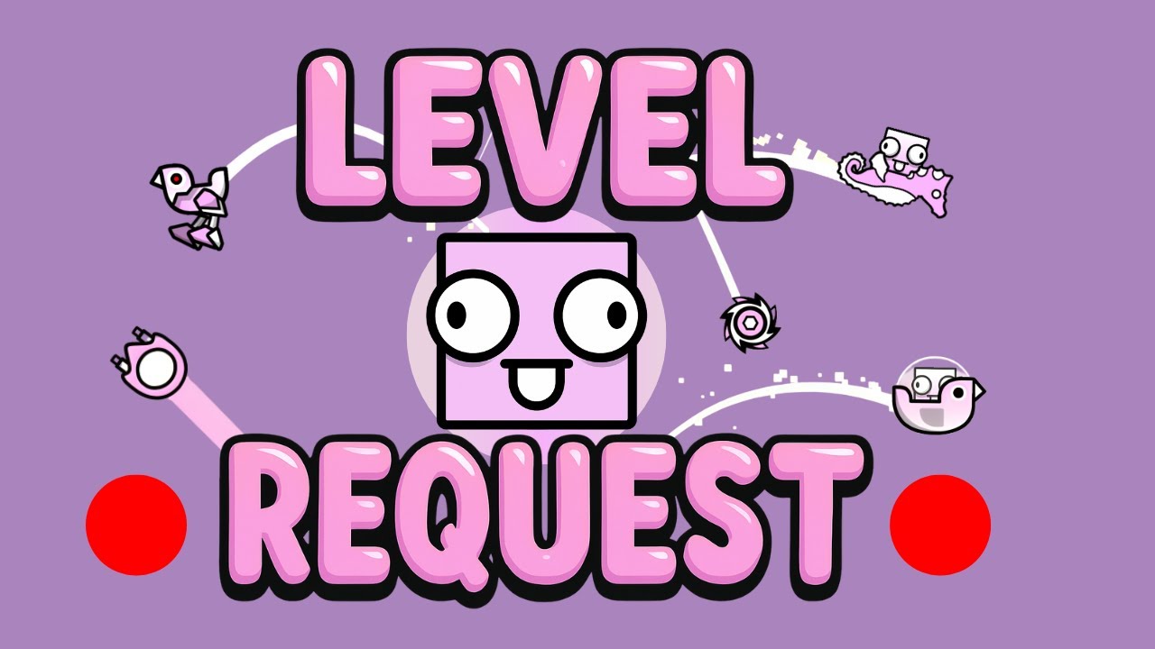 Geometry Dash LEVEL REQUESTS // READ DESCRIPTION - YouTube
