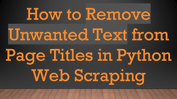 How to Remove Unwanted Text from Page Titles in Python Web Scraping