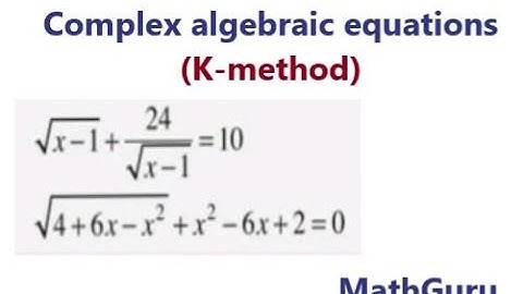 How to solve complex algebraic equations using k-method| Radical Equation | Grade 10-12