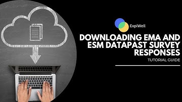 ExpiWell Guide: Downloading EMA and ESM data