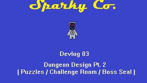 Devlog 03 - Sparky Co. - Dungeon Design Pt. 2