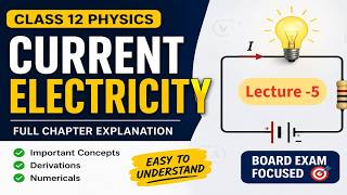 Current Electricity | Lecture 5 | 12th Physics | Chapter 3 |