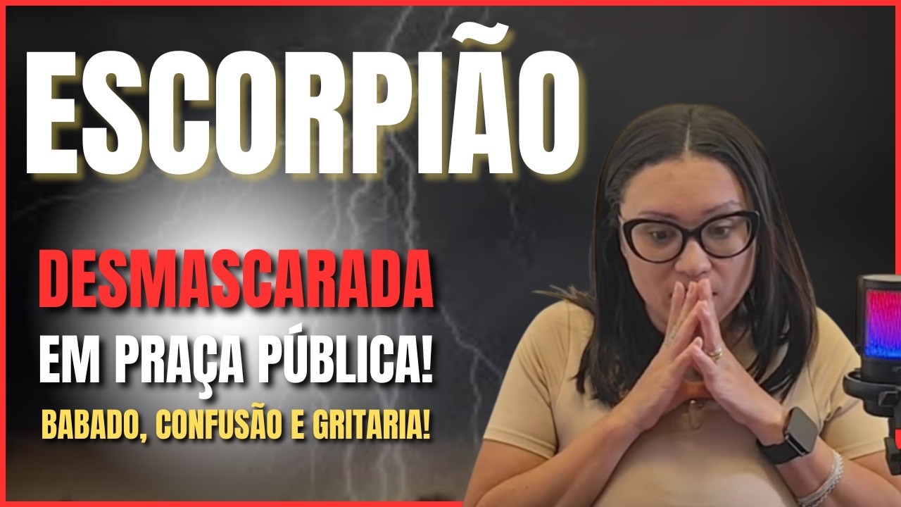 ESCORPIÃO UMA ARMADILHA ESTÁ SENDO MONTADA PARA VC NOS PRÓXIMOS DIAS... QUEM ARMOU SERÁ CONFRONTADO!