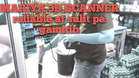 mariya 3d scanner reliable at sulit pa gamitin