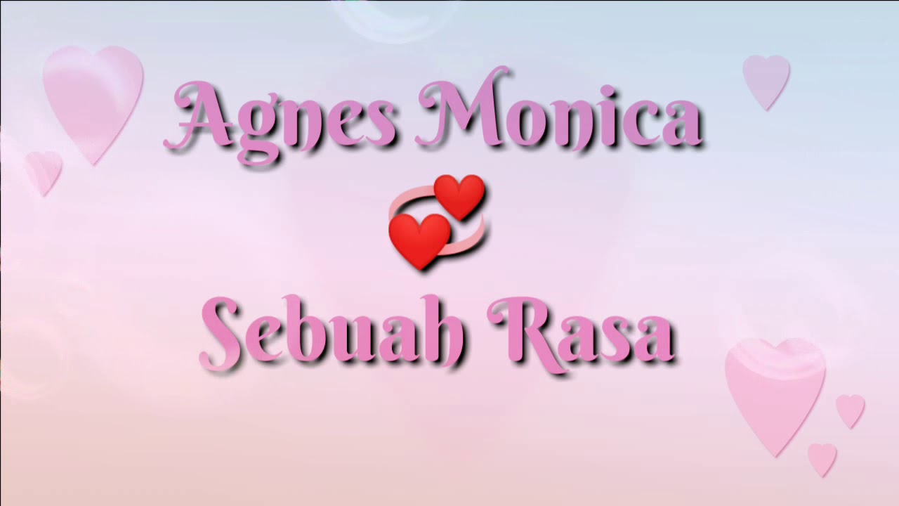 Lirik Lagu SEBUAH RASA _ AGNES MONICA - YouTube