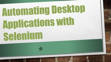 Automating Desktop Applications with Selenium