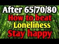 Feeling Lonely After 65? Do This to Stay Happy