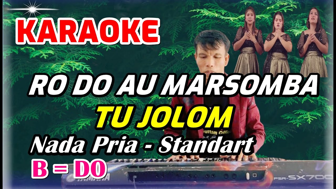 KARAOKE RO DO AU MARSOMBA TU JOLOM - NADA PRIA STANDART - B = DO - ARTHA SISTER
