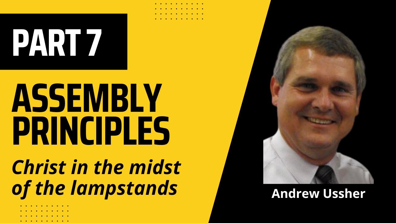 Christ in the Midst - Assembly Principles Part 7 - Andrew Ussher