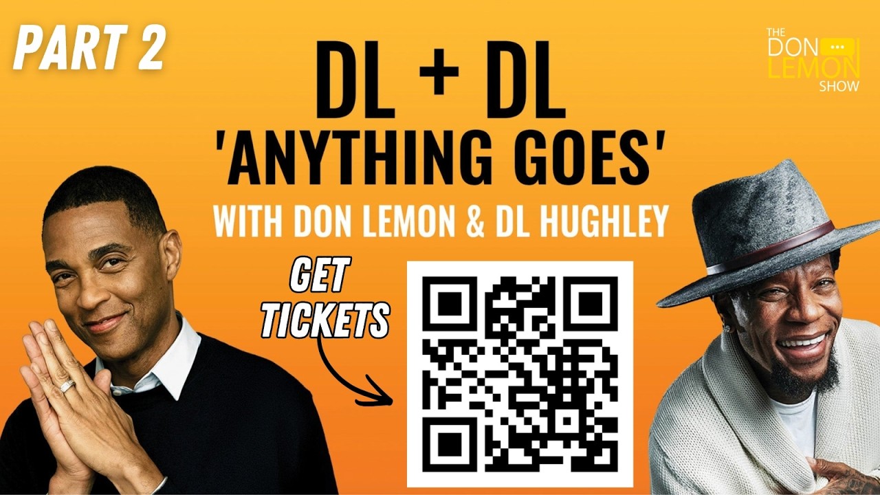 DL + DL ANYTHING GOES: Don Lemon & D.L. Hughley UNFILTERED! Part 2