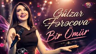 Gülzar Fərəcova ~ Bir Ömür