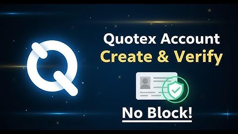 “How to Create & Verify Quotex Account Safely | Full Guide for Beginners (No Account Block)”