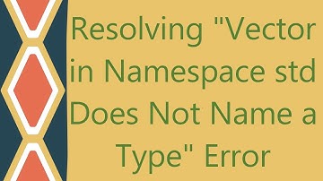 Resolving "Vector in Namespace std Does Not Name a Type" Error