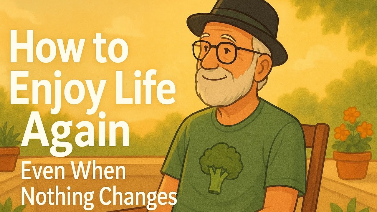 How to Enjoy Life Again – Even When Nothing Changes - YouTube