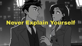 Why You Should Never Explain Yourself to a Woman | The Silent Power of High-Value Men